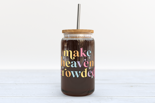 Make Heaven Crowded Glass Can