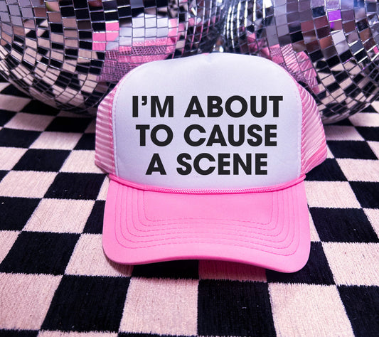 About To Cause A Scene Trucker Hat