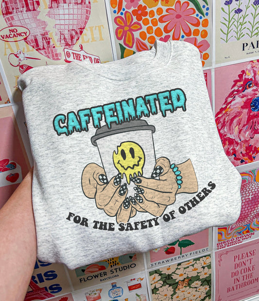 Caffeinated For The Safety Of Others Crewneck Sweatshirt