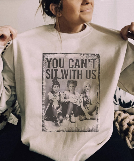 You Can’t Sit With Us Sanderson Sister Crewneck Sweatshirt