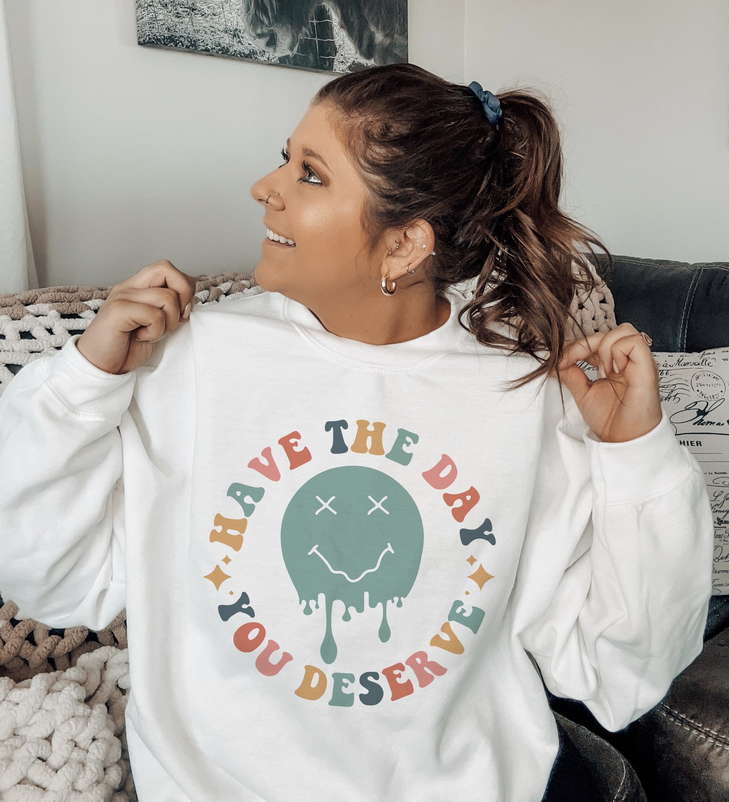 Have The Day You Deserve Crewneck Sweatshirt