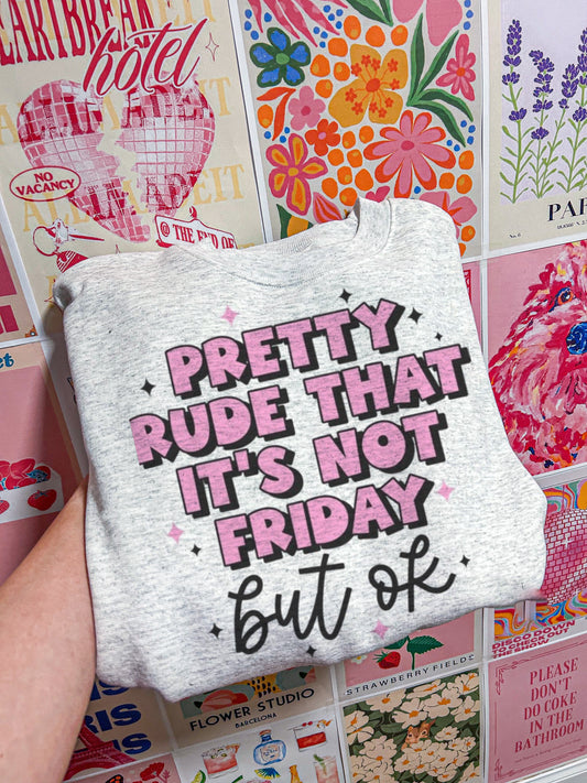 Pretty Rude That Its Not Friday Crewneck Sweatshirt