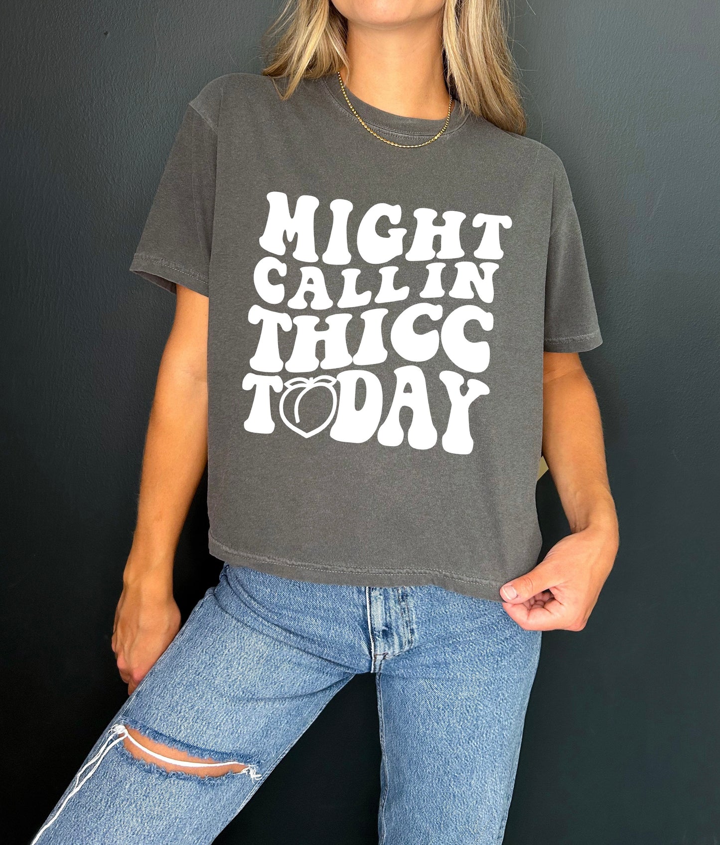 Might Call In Thicc Today Boxy Tee