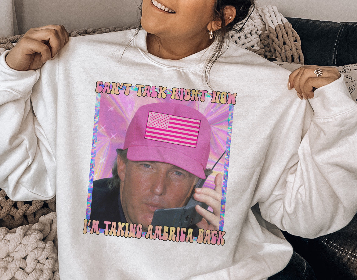 Can’t Talk Right Now Trump Crewneck Sweatshirt