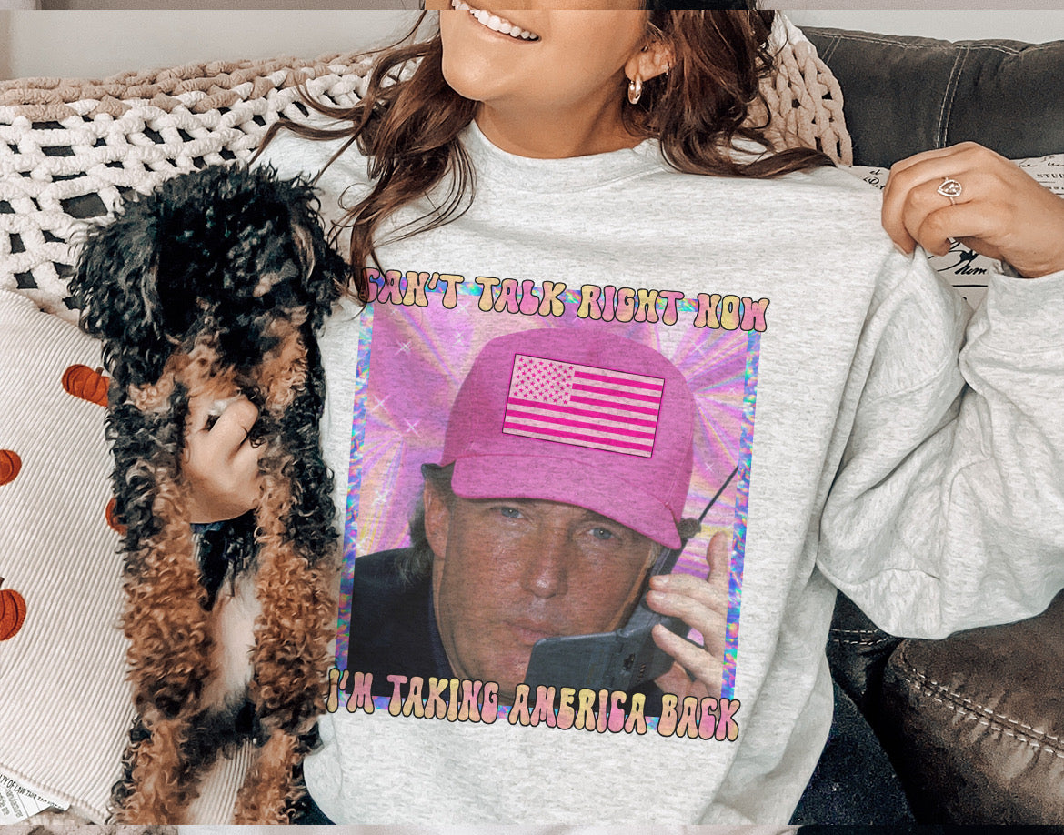 Can’t Talk Right Now Trump Crewneck Sweatshirt