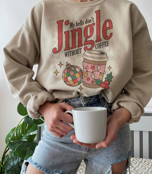 My Bells Don’t Jingle Without Coffee Crewneck Sweatshirt