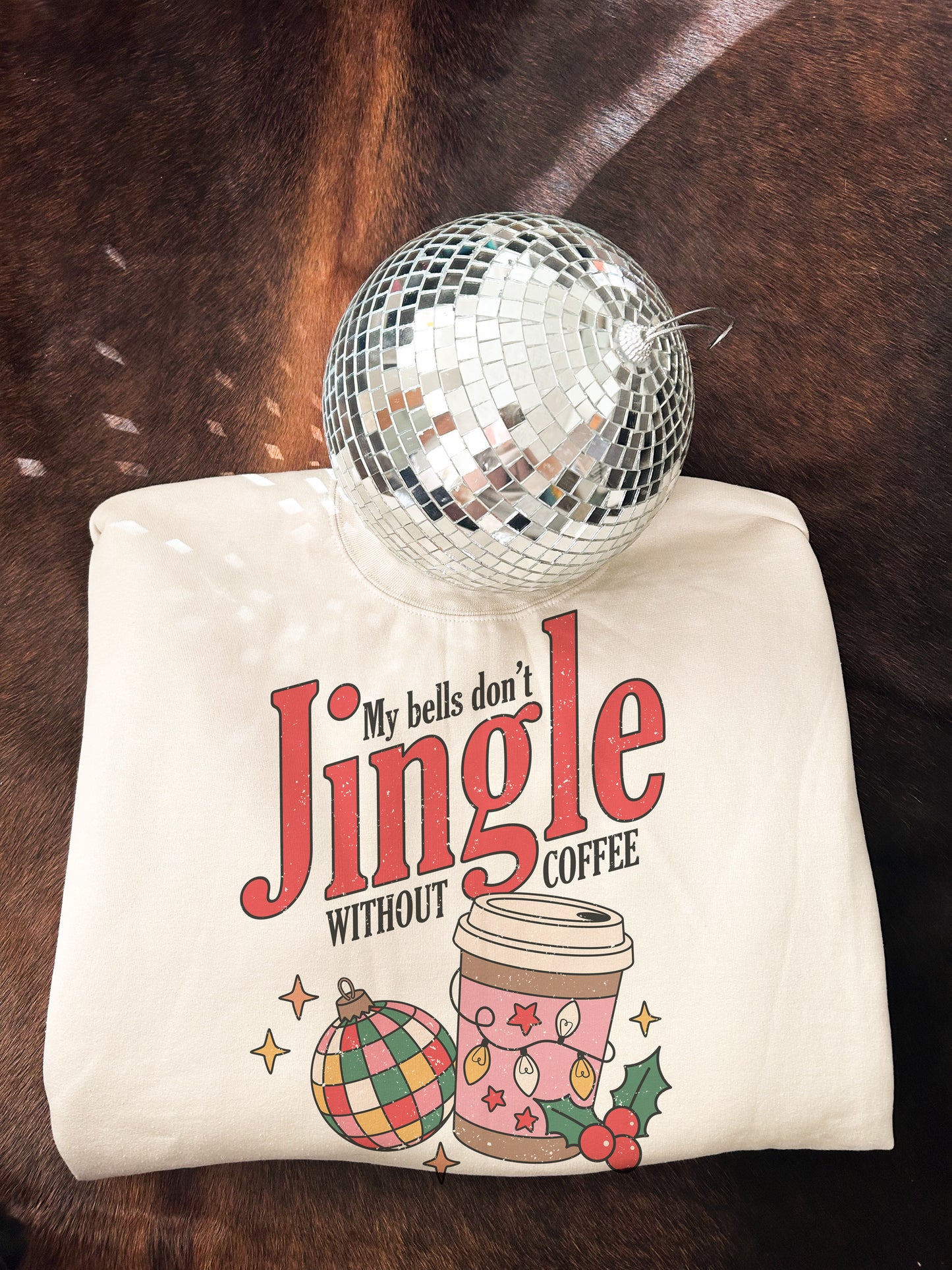 My Bells Don’t Jingle Without Coffee Crewneck Sweatshirt