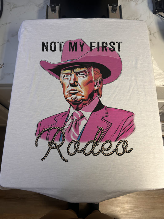 Not My First Rodeo Trump Tee