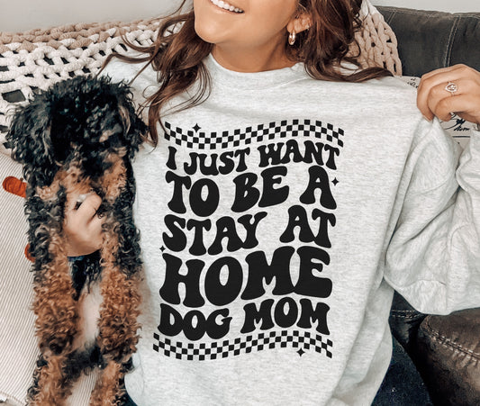 Stay At Home Dog Mom Crewneck Sweatshirt