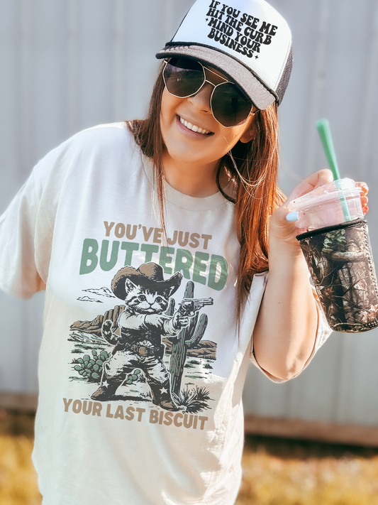 Buttered Your Last Biscuit