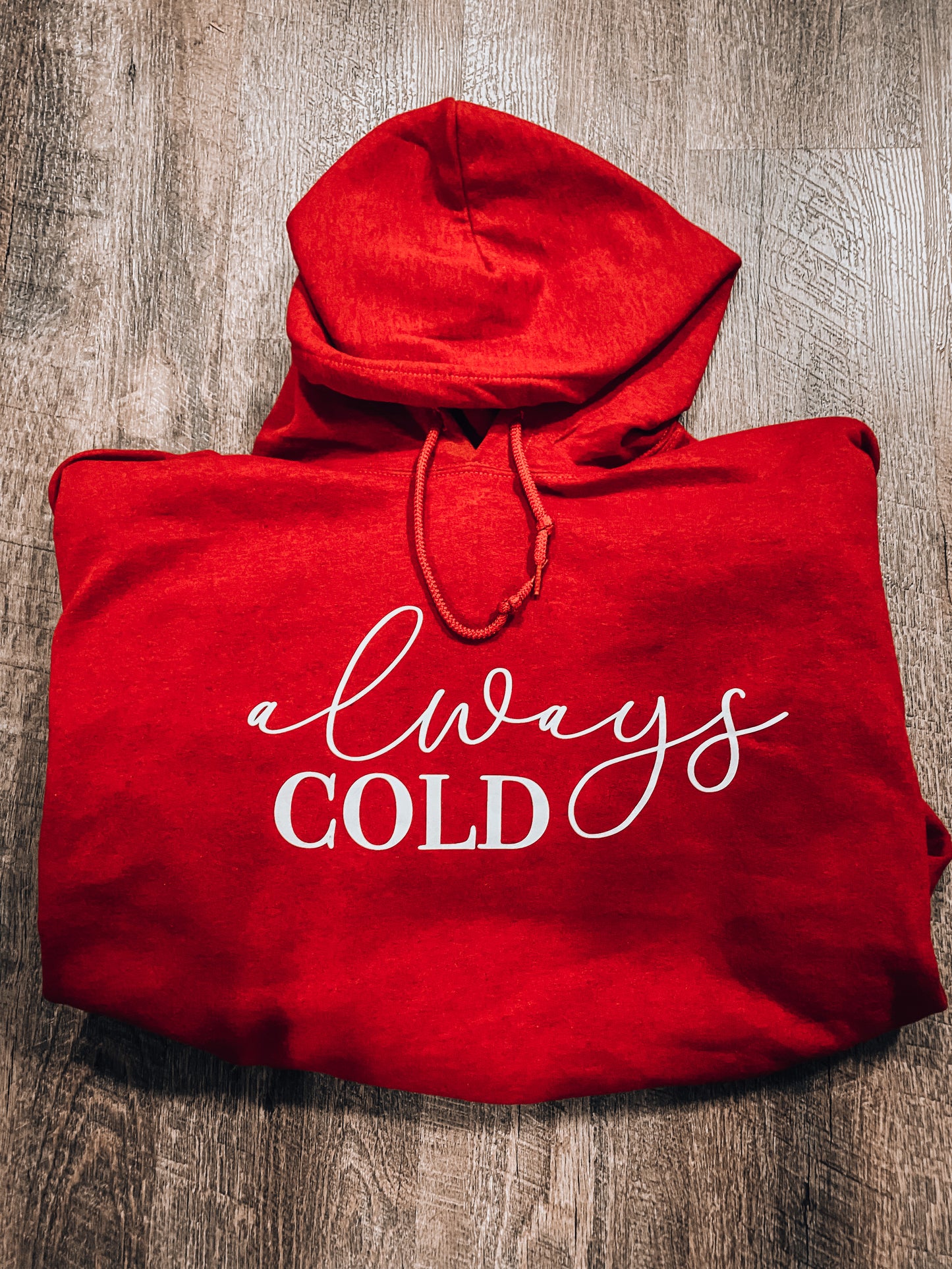 Always Cold - Hooded Sweatshirt