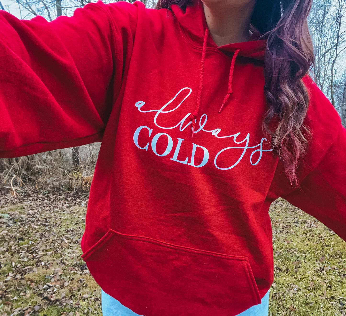 Always Cold - Hooded Sweatshirt